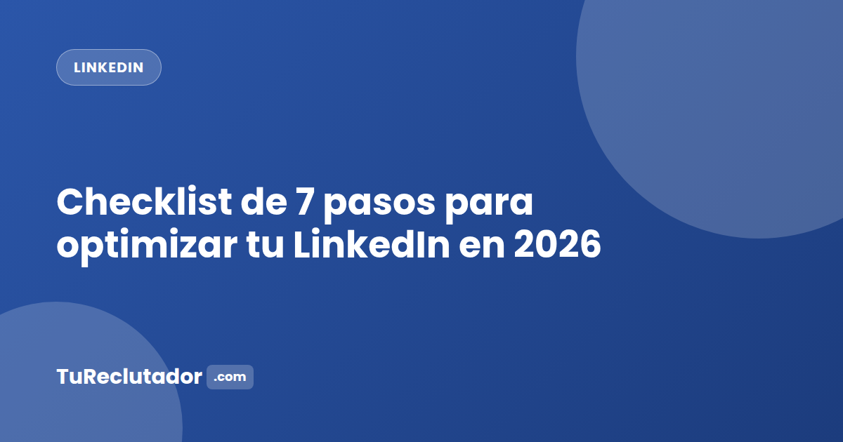 Checklist de 7 pasos para optimizar tu LinkedIn en 2026
